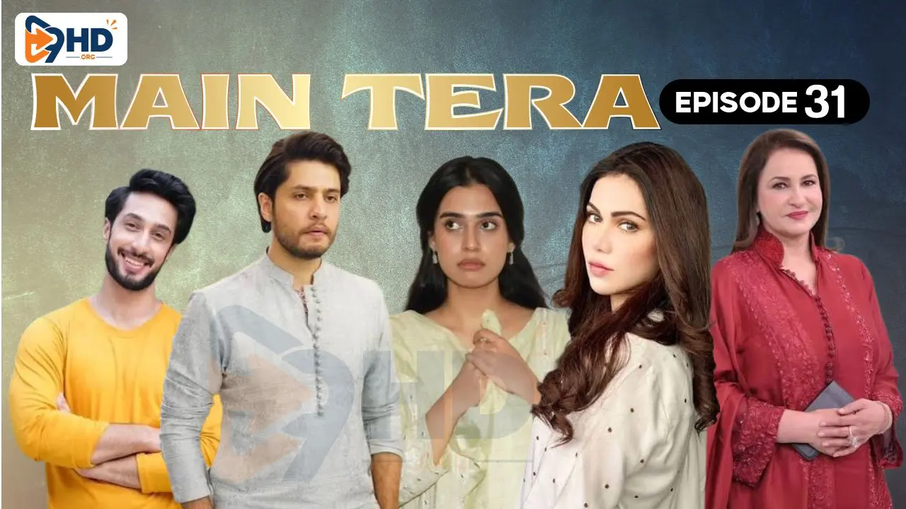Main Tera Episode 31 Watch & Exclusive Highlights on 9HD