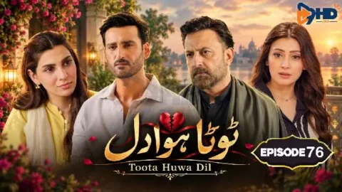 Toota Huwa Dil Episode 76 Watch & Exclusive Highlights