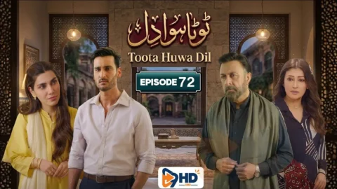 Toota Huwa Dil Episode 72 Watch & Exclusive Highlights